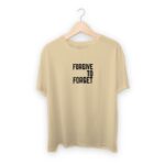 Forget To Forgive T-shirt