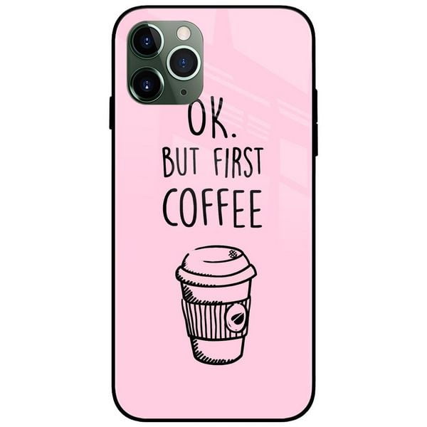 Ok But First Coffee Glass Case Back Cover