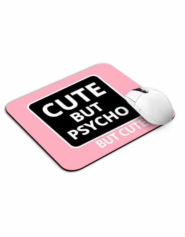 Cute But Psycho But Cute Mouse Pad