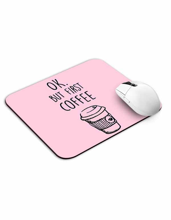 Ok But First Coffee Mouse Pad